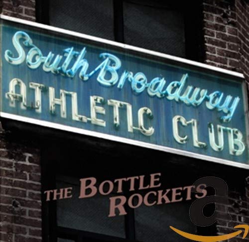 BOTTLE ROCKETS - SOUTH BROADWAY ATHLETIC CLUB (CD) Online