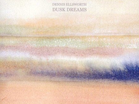 ELLSWORTH, DENNIS - DUSK DREAMS (CD) For Sale