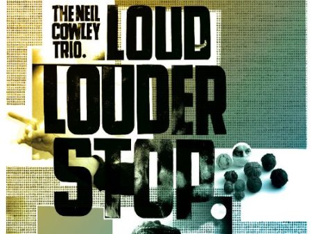 COWLEY NEIL TRIO - LOUD LOUDER STOP (CD) For Discount