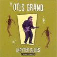 GRAND, OTIS - HIPSTER BLUES (CD) For Cheap